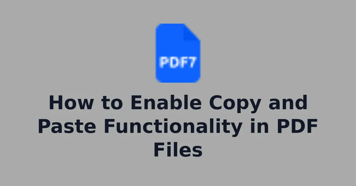 How to Enable Copy and Paste Functionality in PDF Files