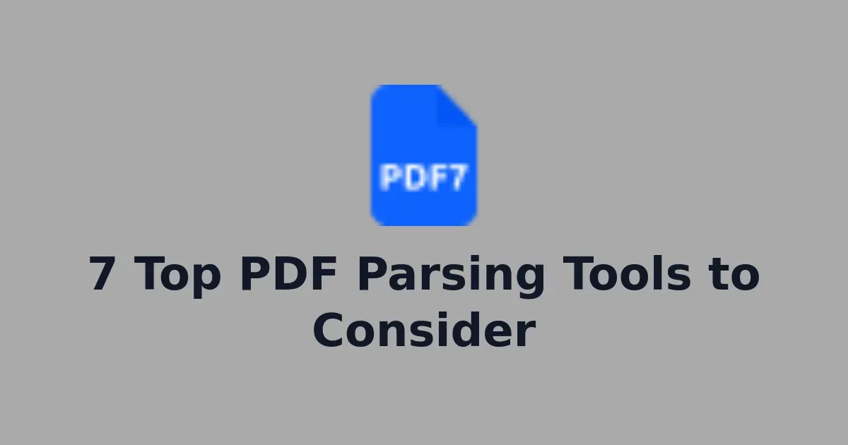 7 Top PDF Parsing Tools to Consider