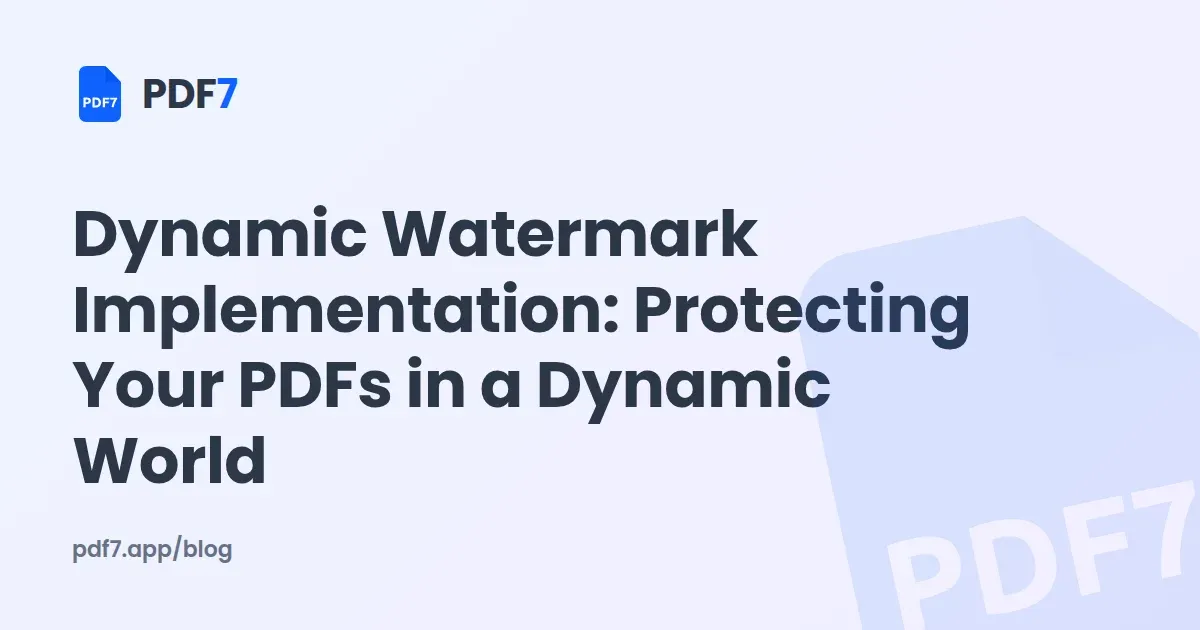 Dynamic Watermark Implementation: Protecting Your PDFs in a Dynamic World