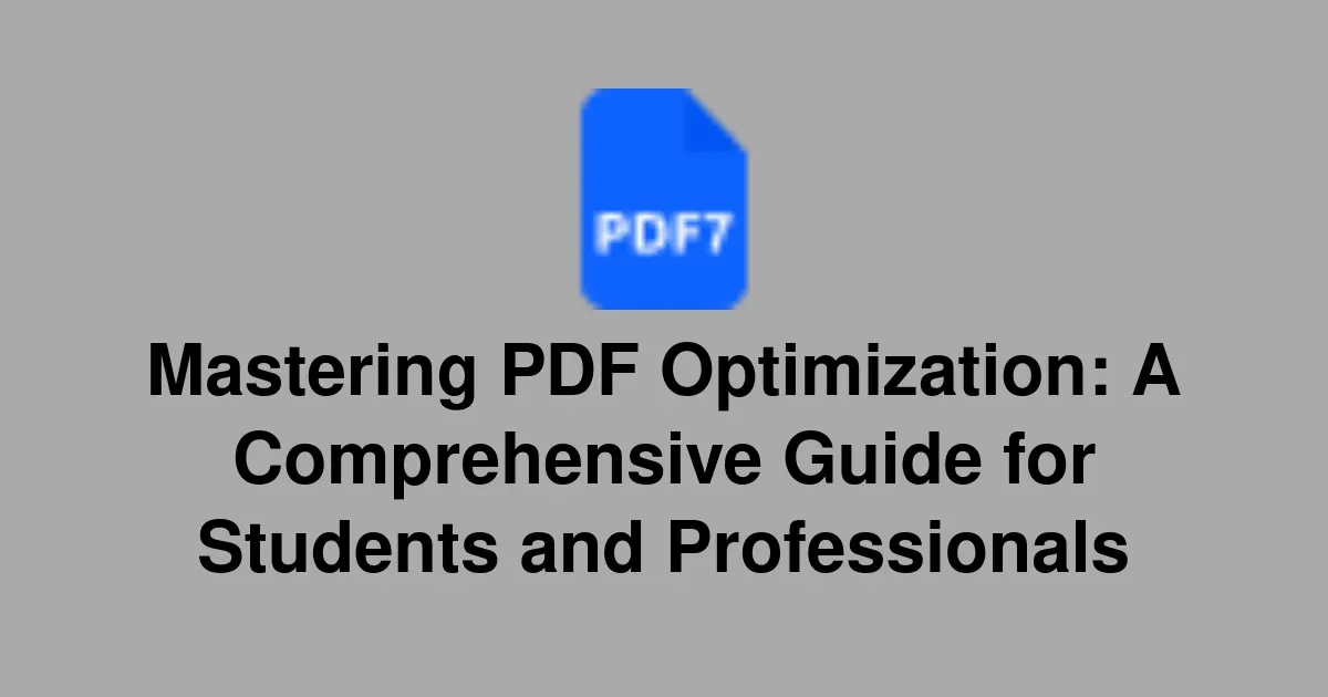 Mastering PDF Optimization: A Comprehensive Guide for Students and Professionals