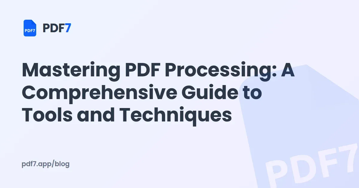 Mastering PDF Processing: A Comprehensive Guide to Tools and Techniques