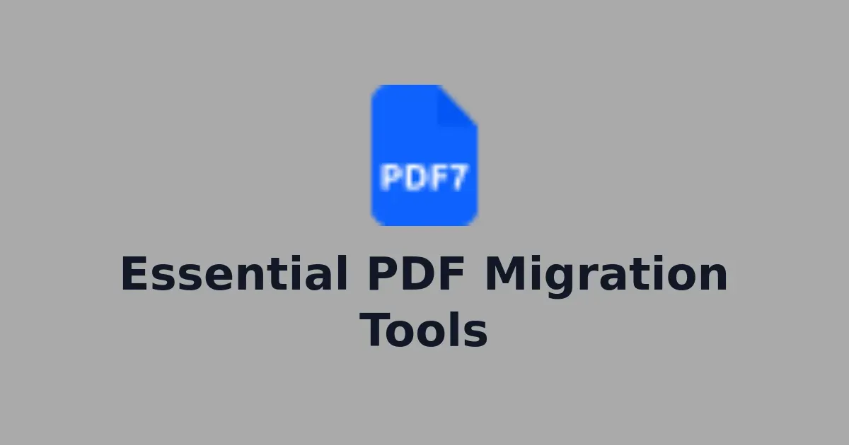 Essential PDF Migration Tools