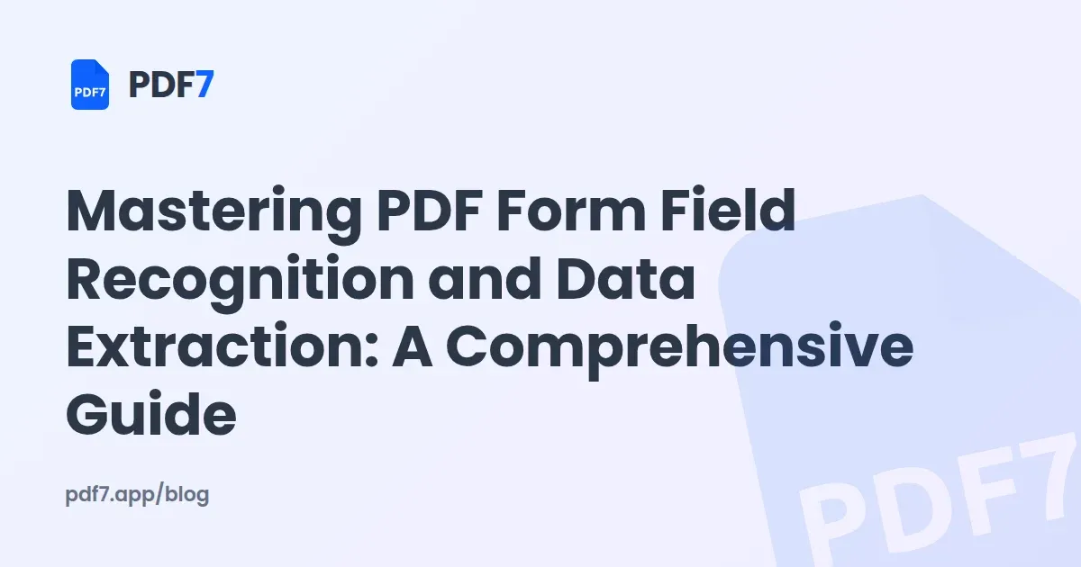 Mastering PDF Form Field Recognition and Data Extraction: A Comprehensive Guide