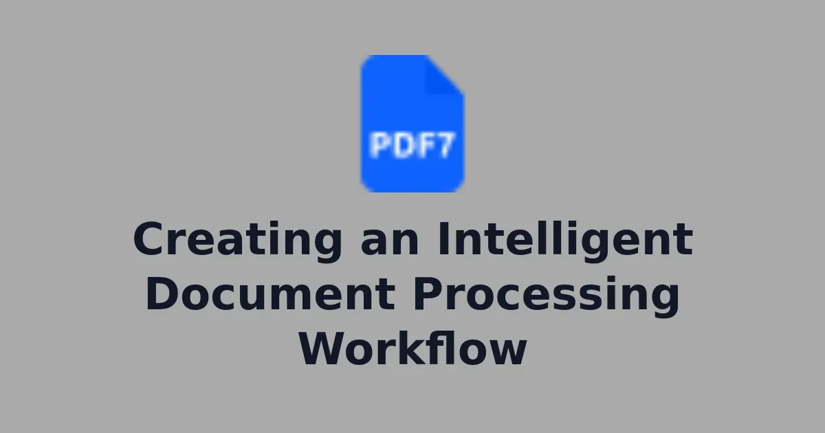 Creating an Intelligent Document Processing Workflow