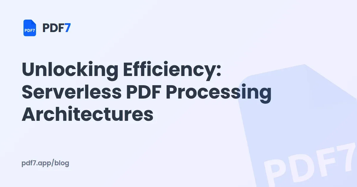 Unlocking Efficiency: Serverless PDF Processing Architectures