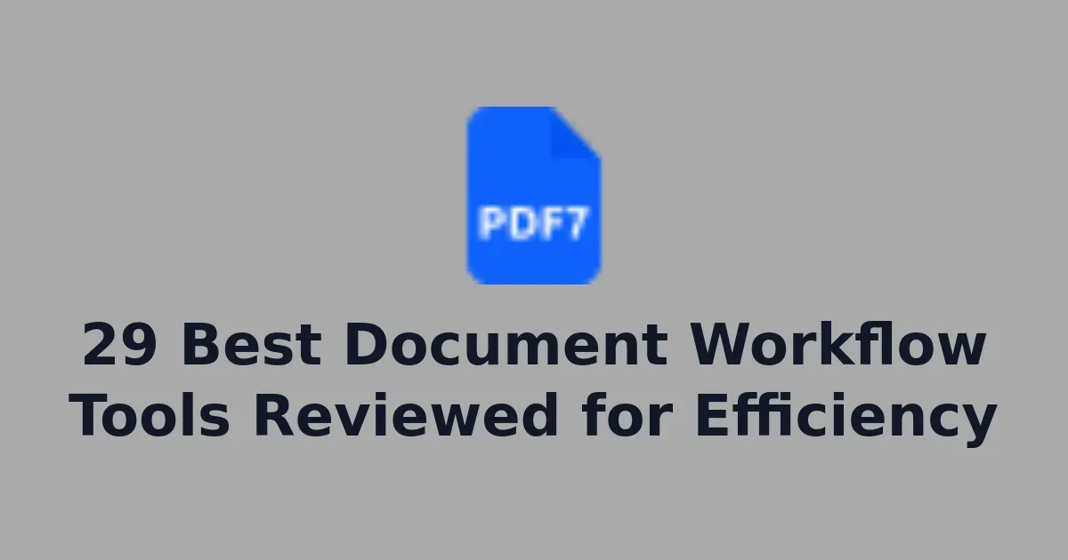 29 Best Document Workflow Tools Reviewed for Efficiency