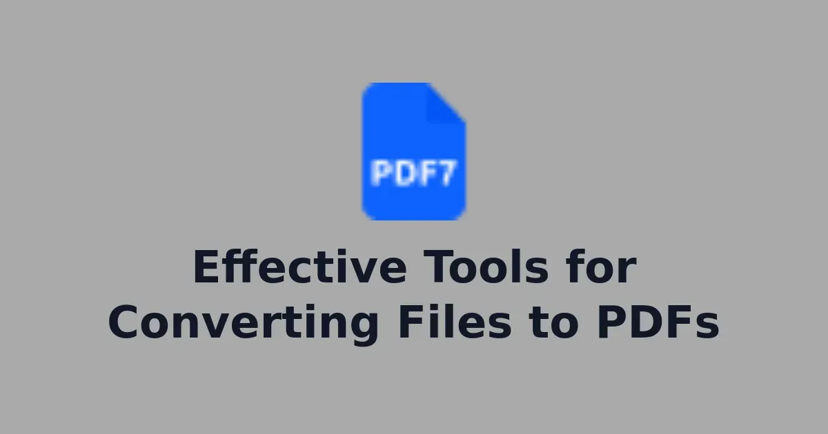 Effective Tools for Converting Files to PDFs