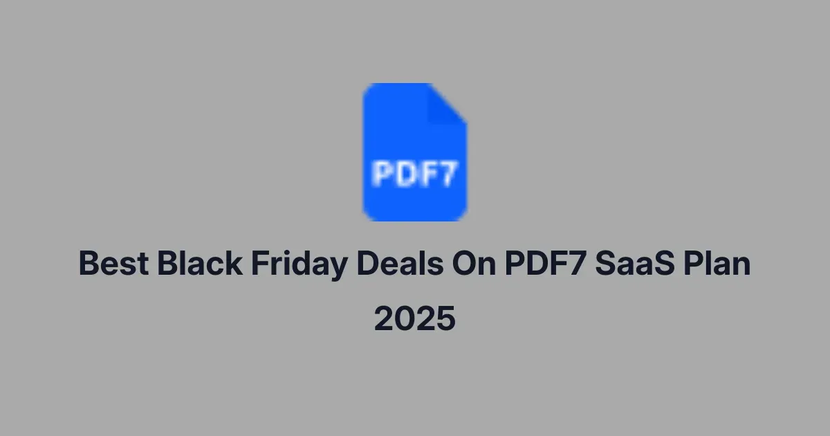 Best Black Friday Deals On PDF7 SaaS Plan 2025